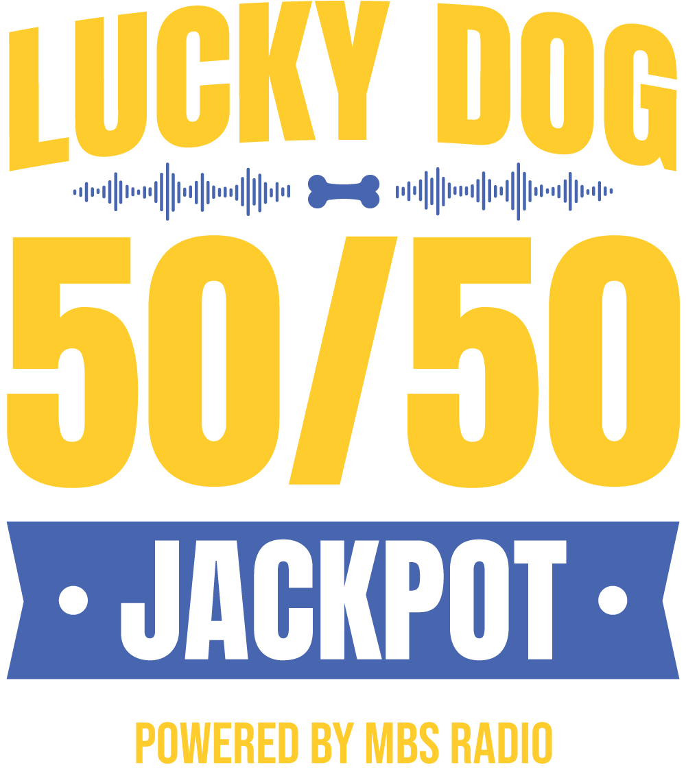 Lucky Dog 50/50 Jackpot - Powered by MBS Radio